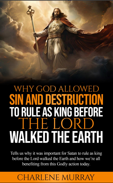WHY GOD ALLOWED SIN AND DESTRUCTION TO RULE AS KING BEFORE THE LORD WALKED THE EARTH E-BOOK pdf